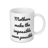 Mothers Day Mug, Impossible, Gift For Mom, Mom Coffee Mug, Mothers Gift Idea, Mom Birthday Gift, Mom Mug, Mom Quote Mug - Tawshia